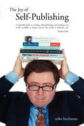 The Joy of Self-Publishing (Self-Publishing and Publishing with the Print-On-Demand and Digital Print Models of Lightning Source and Others, and Selli - Paperback
